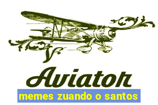 memes zuando o santos